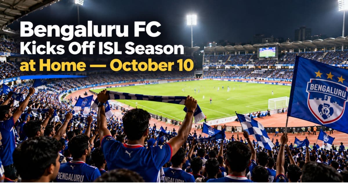 Bengaluru FC Opens Its ISL Season at Home — Kickoff Set for October 10