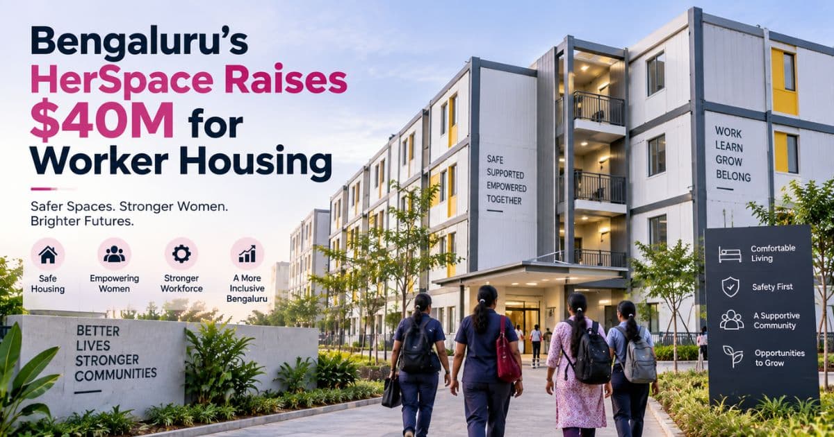 Bengaluru's HerSpace Raises $40 Million to Expand Safe Housing for Women Factory Workers